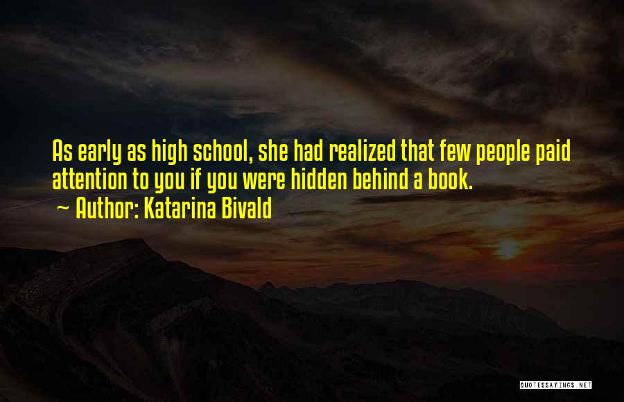 Katarina Bivald Quotes: As Early As High School, She Had Realized That Few People Paid Attention To You If You Were Hidden Behind