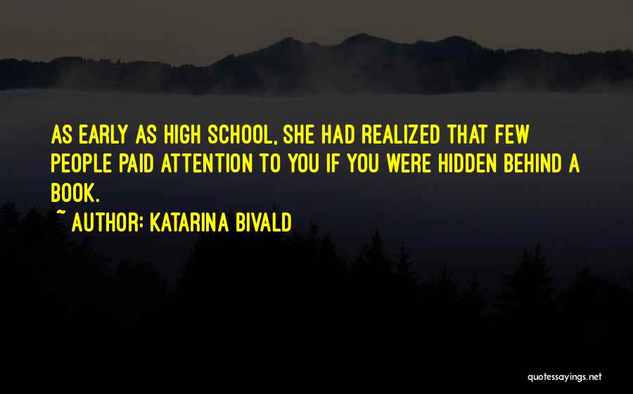 Katarina Bivald Quotes: As Early As High School, She Had Realized That Few People Paid Attention To You If You Were Hidden Behind