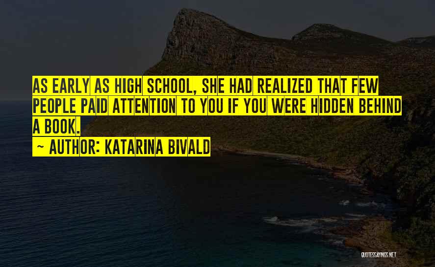 Katarina Bivald Quotes: As Early As High School, She Had Realized That Few People Paid Attention To You If You Were Hidden Behind