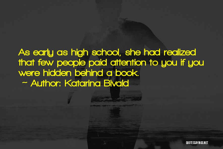 Katarina Bivald Quotes: As Early As High School, She Had Realized That Few People Paid Attention To You If You Were Hidden Behind
