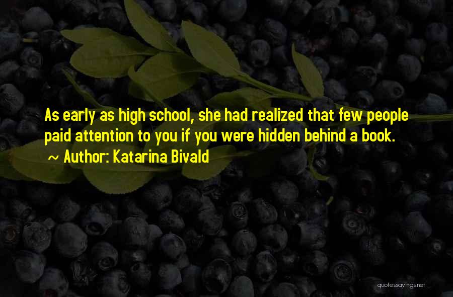 Katarina Bivald Quotes: As Early As High School, She Had Realized That Few People Paid Attention To You If You Were Hidden Behind