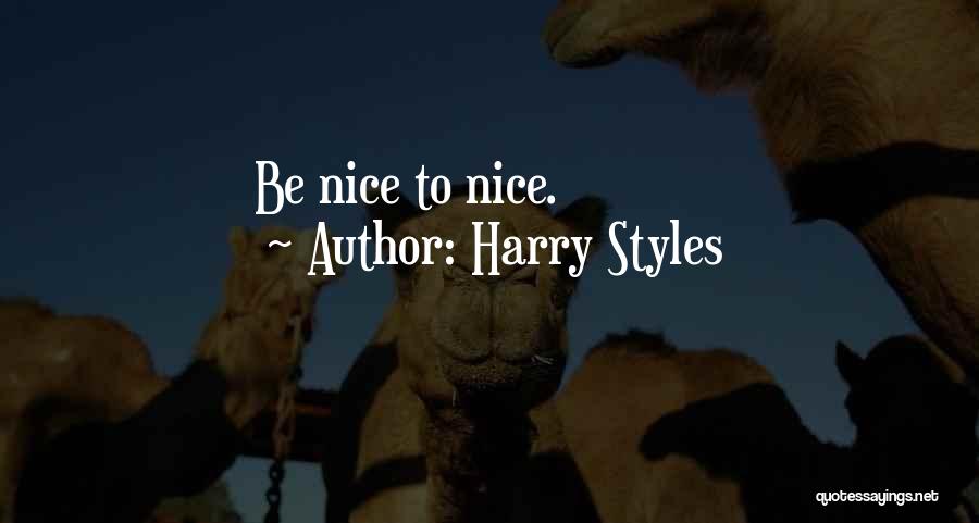 Harry Styles Quotes: Be Nice To Nice.