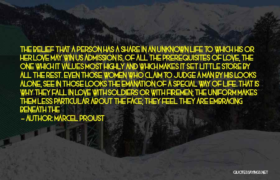 Marcel Proust Quotes: The Belief That A Person Has A Share In An Unknown Life To Which His Or Her Love May Win