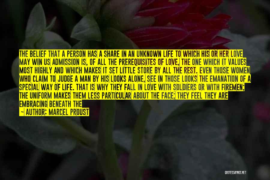 Marcel Proust Quotes: The Belief That A Person Has A Share In An Unknown Life To Which His Or Her Love May Win