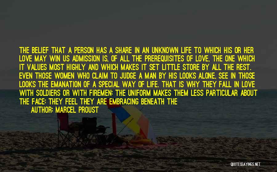 Marcel Proust Quotes: The Belief That A Person Has A Share In An Unknown Life To Which His Or Her Love May Win