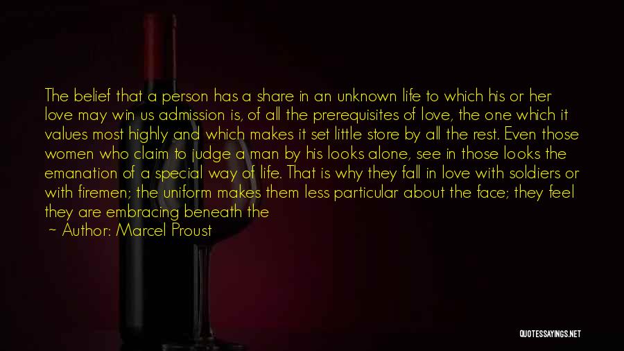 Marcel Proust Quotes: The Belief That A Person Has A Share In An Unknown Life To Which His Or Her Love May Win