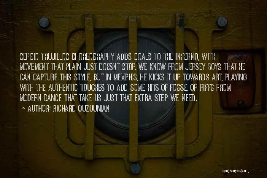 Richard Ouzounian Quotes: Sergio Trujillos Choreography Adds Coals To The Inferno, With Movement That Plain Just Doesnt Stop. We Know From Jersey Boys