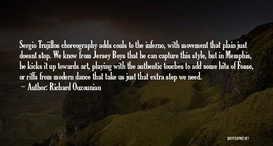 Richard Ouzounian Quotes: Sergio Trujillos Choreography Adds Coals To The Inferno, With Movement That Plain Just Doesnt Stop. We Know From Jersey Boys