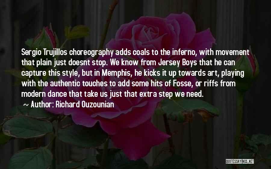 Richard Ouzounian Quotes: Sergio Trujillos Choreography Adds Coals To The Inferno, With Movement That Plain Just Doesnt Stop. We Know From Jersey Boys