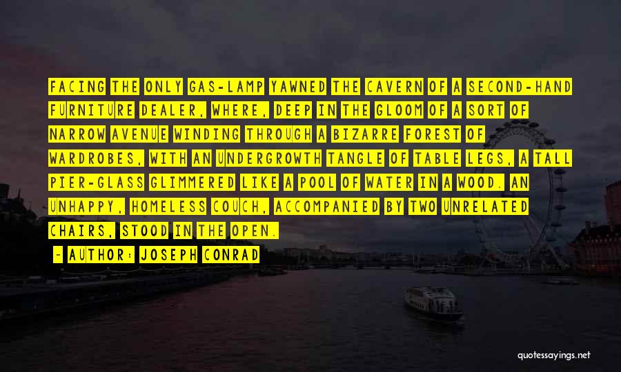 Joseph Conrad Quotes: Facing The Only Gas-lamp Yawned The Cavern Of A Second-hand Furniture Dealer, Where, Deep In The Gloom Of A Sort