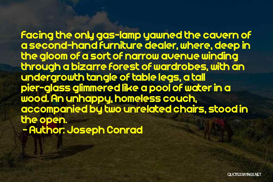 Joseph Conrad Quotes: Facing The Only Gas-lamp Yawned The Cavern Of A Second-hand Furniture Dealer, Where, Deep In The Gloom Of A Sort