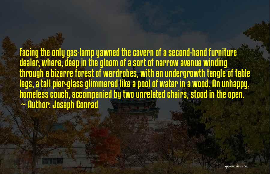 Joseph Conrad Quotes: Facing The Only Gas-lamp Yawned The Cavern Of A Second-hand Furniture Dealer, Where, Deep In The Gloom Of A Sort