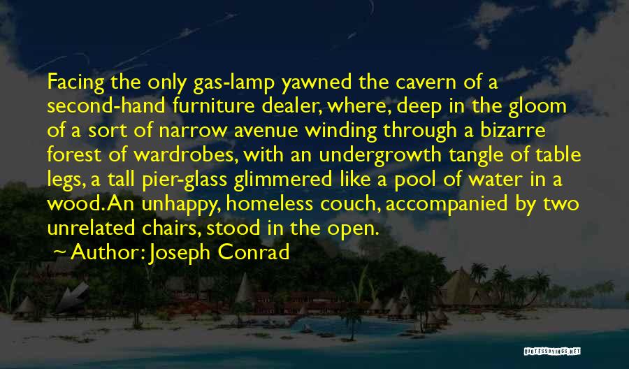 Joseph Conrad Quotes: Facing The Only Gas-lamp Yawned The Cavern Of A Second-hand Furniture Dealer, Where, Deep In The Gloom Of A Sort