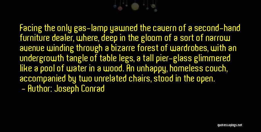 Joseph Conrad Quotes: Facing The Only Gas-lamp Yawned The Cavern Of A Second-hand Furniture Dealer, Where, Deep In The Gloom Of A Sort