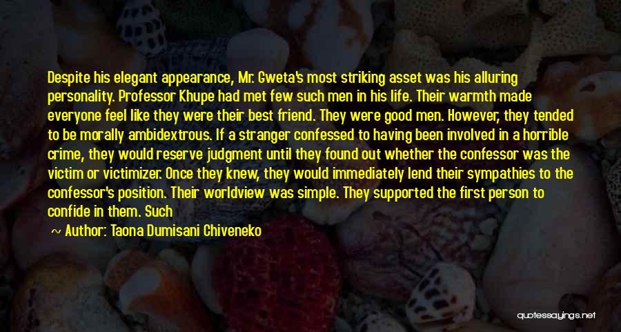 Taona Dumisani Chiveneko Quotes: Despite His Elegant Appearance, Mr. Gweta's Most Striking Asset Was His Alluring Personality. Professor Khupe Had Met Few Such Men