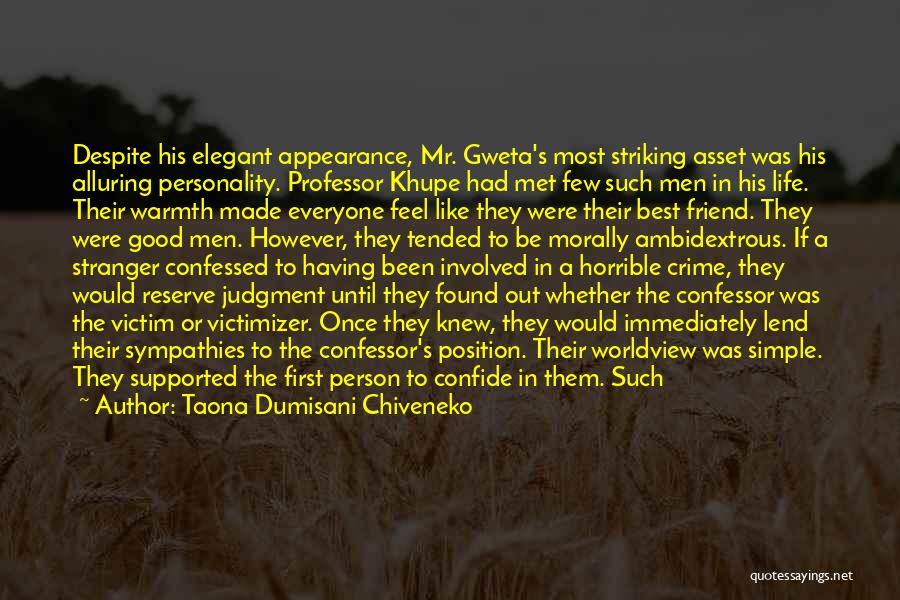 Taona Dumisani Chiveneko Quotes: Despite His Elegant Appearance, Mr. Gweta's Most Striking Asset Was His Alluring Personality. Professor Khupe Had Met Few Such Men