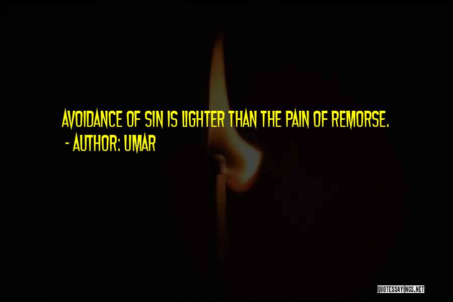 Umar Quotes: Avoidance Of Sin Is Lighter Than The Pain Of Remorse.