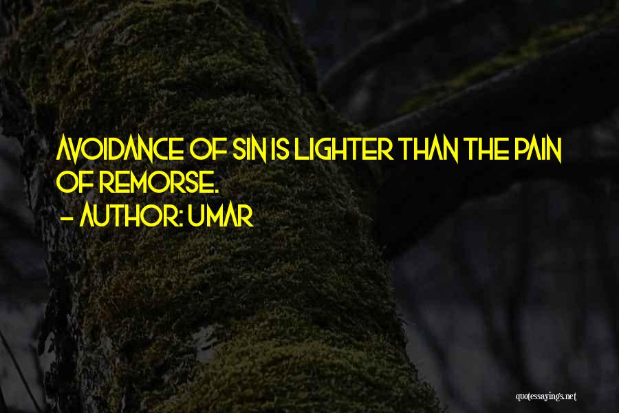 Umar Quotes: Avoidance Of Sin Is Lighter Than The Pain Of Remorse.