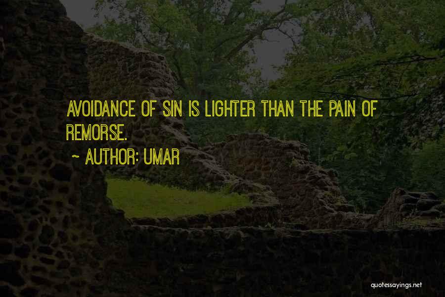 Umar Quotes: Avoidance Of Sin Is Lighter Than The Pain Of Remorse.