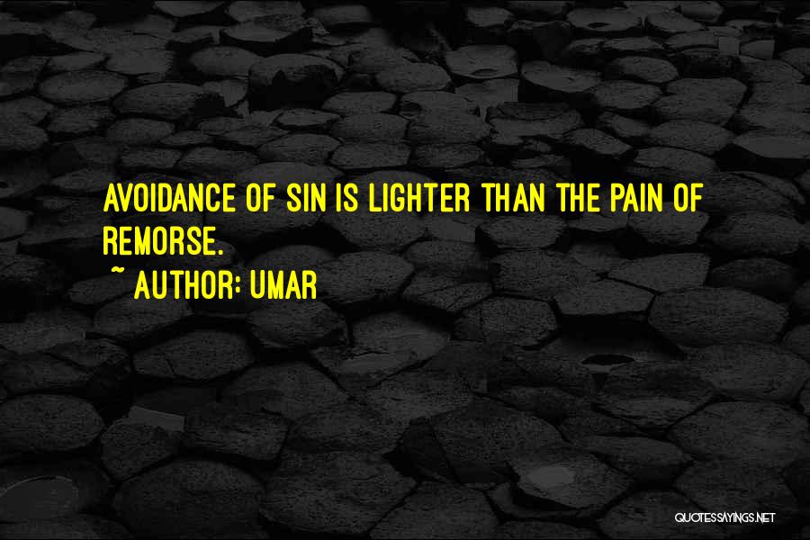 Umar Quotes: Avoidance Of Sin Is Lighter Than The Pain Of Remorse.