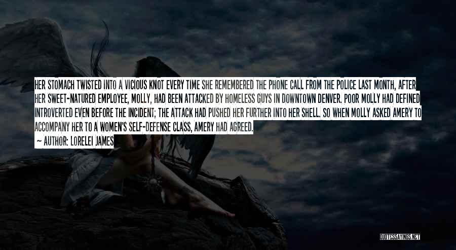 Lorelei James Quotes: Her Stomach Twisted Into A Vicious Knot Every Time She Remembered The Phone Call From The Police Last Month, After