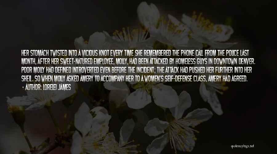 Lorelei James Quotes: Her Stomach Twisted Into A Vicious Knot Every Time She Remembered The Phone Call From The Police Last Month, After