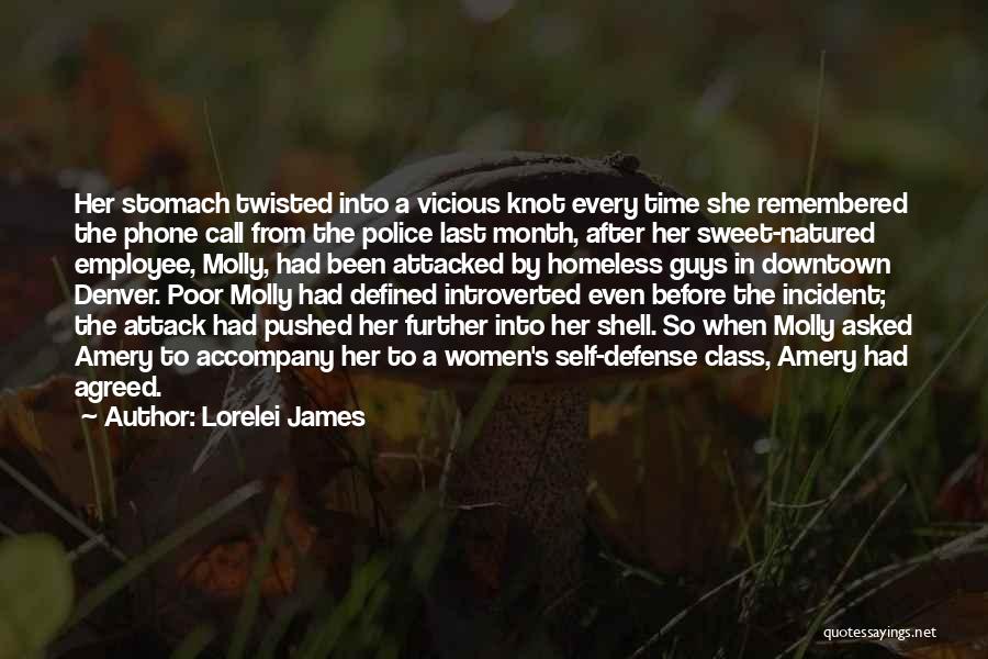 Lorelei James Quotes: Her Stomach Twisted Into A Vicious Knot Every Time She Remembered The Phone Call From The Police Last Month, After