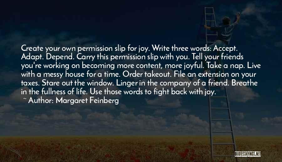 Margaret Feinberg Quotes: Create Your Own Permission Slip For Joy. Write Three Words: Accept. Adapt. Depend. Carry This Permission Slip With You. Tell