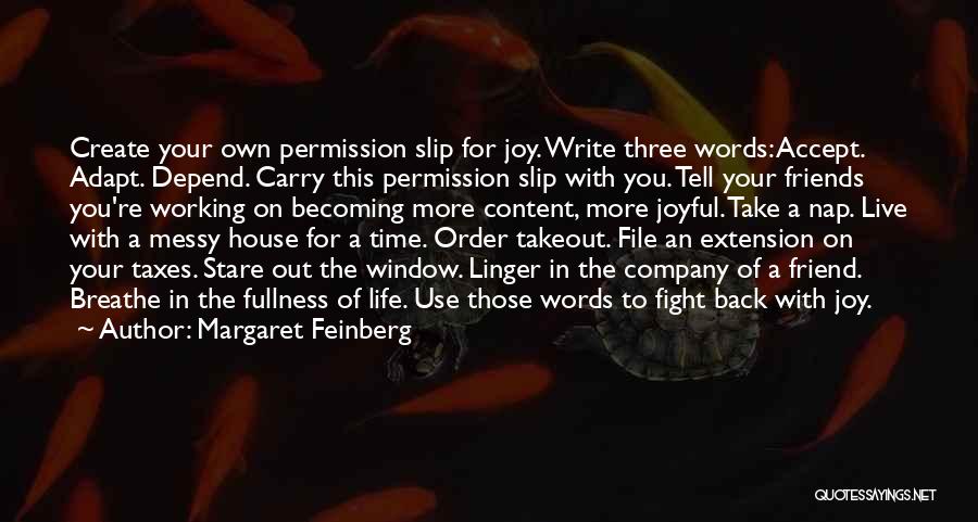 Margaret Feinberg Quotes: Create Your Own Permission Slip For Joy. Write Three Words: Accept. Adapt. Depend. Carry This Permission Slip With You. Tell