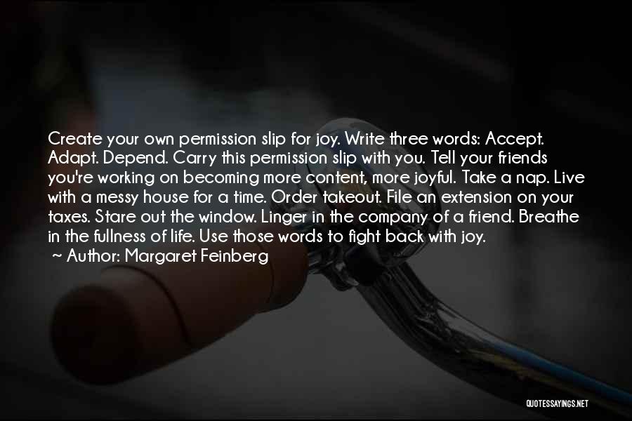 Margaret Feinberg Quotes: Create Your Own Permission Slip For Joy. Write Three Words: Accept. Adapt. Depend. Carry This Permission Slip With You. Tell