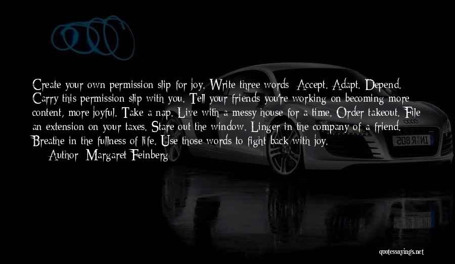 Margaret Feinberg Quotes: Create Your Own Permission Slip For Joy. Write Three Words: Accept. Adapt. Depend. Carry This Permission Slip With You. Tell