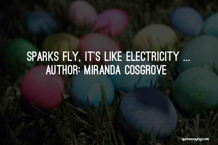 Miranda Cosgrove Quotes: Sparks Fly, It's Like Electricity ...