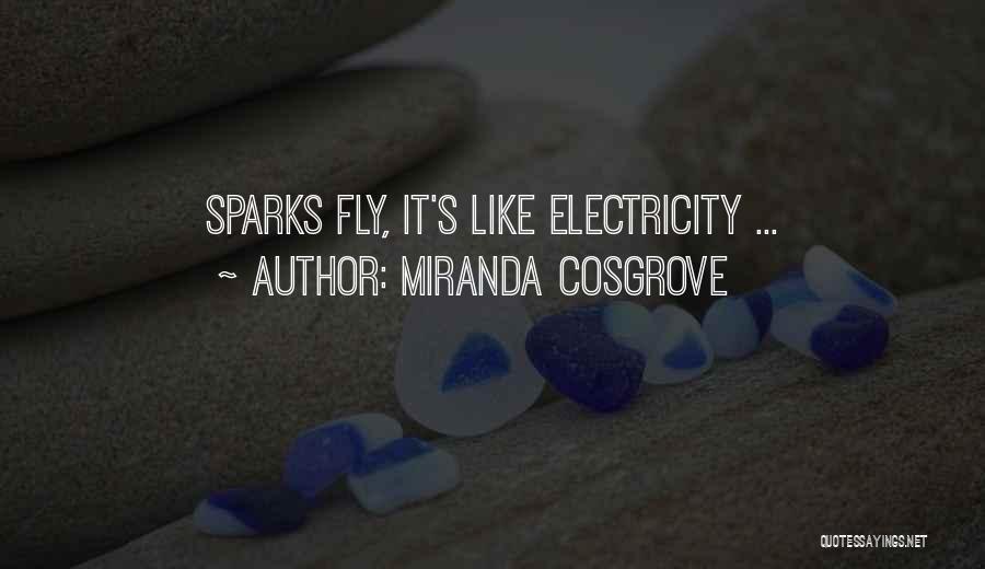 Miranda Cosgrove Quotes: Sparks Fly, It's Like Electricity ...