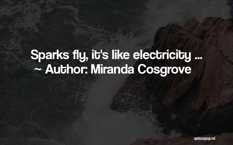 Miranda Cosgrove Quotes: Sparks Fly, It's Like Electricity ...