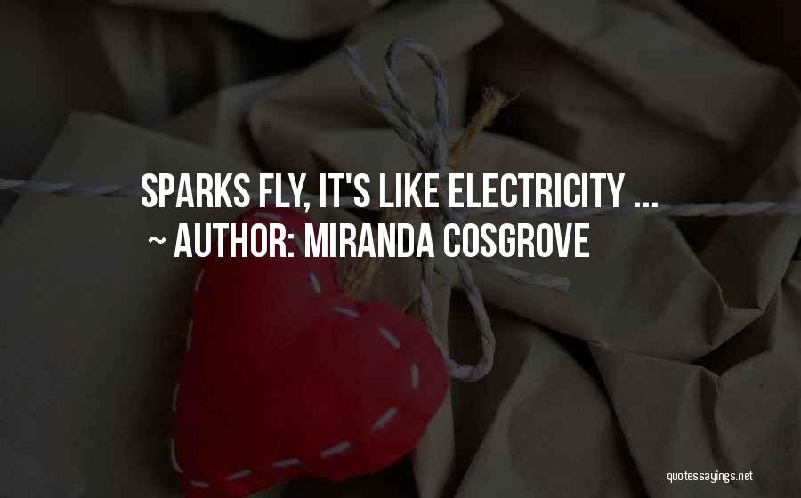 Miranda Cosgrove Quotes: Sparks Fly, It's Like Electricity ...