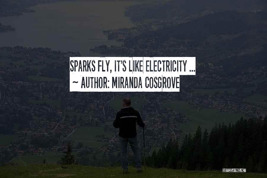 Miranda Cosgrove Quotes: Sparks Fly, It's Like Electricity ...