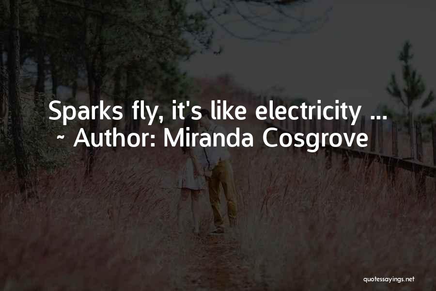 Miranda Cosgrove Quotes: Sparks Fly, It's Like Electricity ...