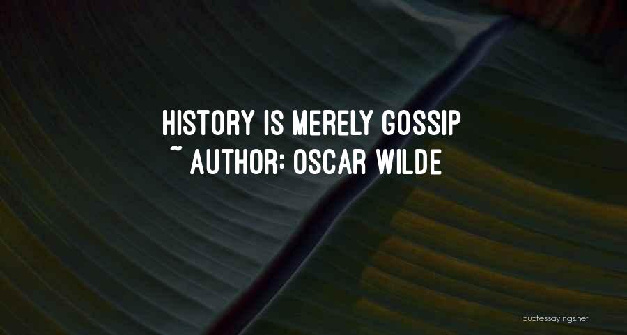 Oscar Wilde Quotes: History Is Merely Gossip