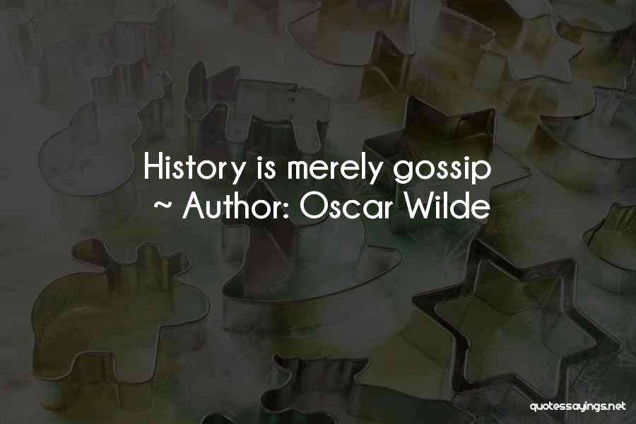 Oscar Wilde Quotes: History Is Merely Gossip