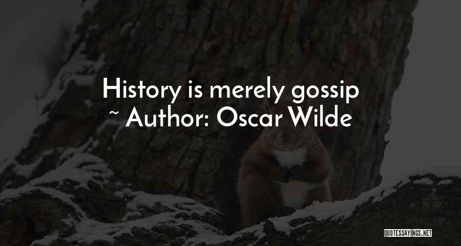 Oscar Wilde Quotes: History Is Merely Gossip
