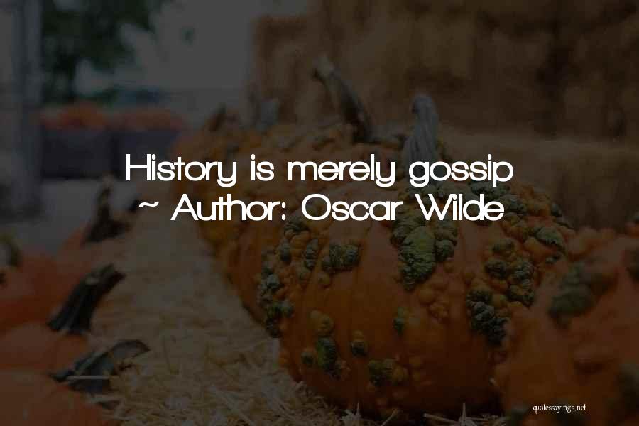 Oscar Wilde Quotes: History Is Merely Gossip