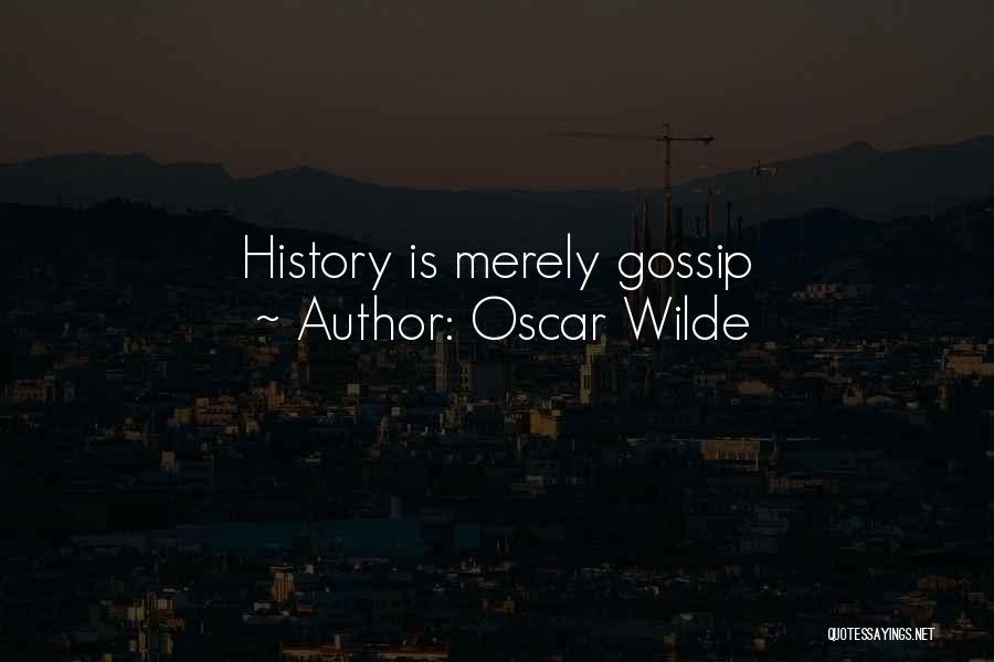Oscar Wilde Quotes: History Is Merely Gossip