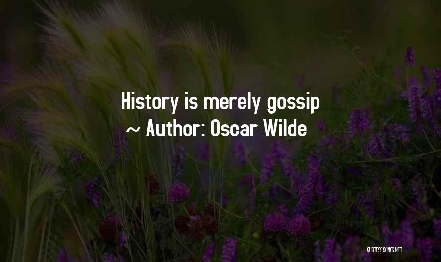 Oscar Wilde Quotes: History Is Merely Gossip