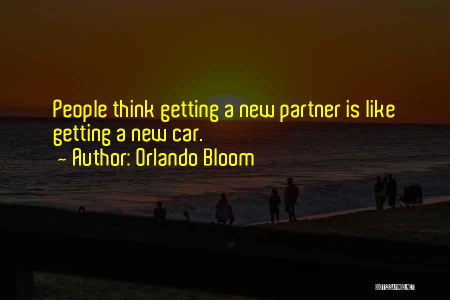 Orlando Bloom Quotes: People Think Getting A New Partner Is Like Getting A New Car.