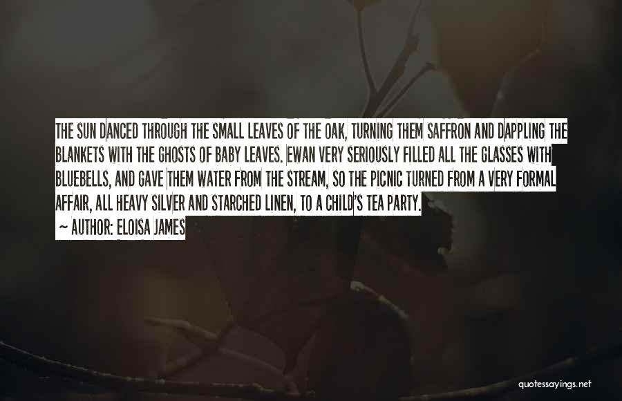 Eloisa James Quotes: The Sun Danced Through The Small Leaves Of The Oak, Turning Them Saffron And Dappling The Blankets With The Ghosts