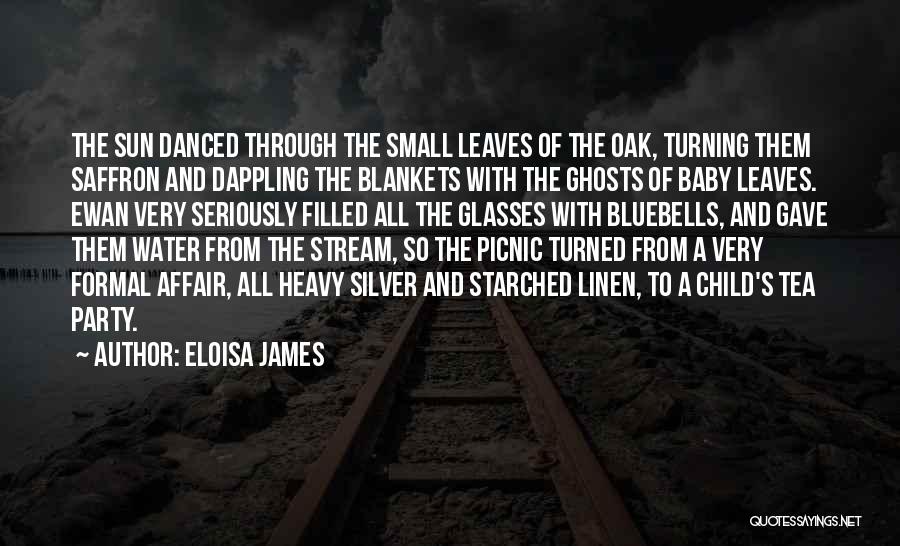 Eloisa James Quotes: The Sun Danced Through The Small Leaves Of The Oak, Turning Them Saffron And Dappling The Blankets With The Ghosts