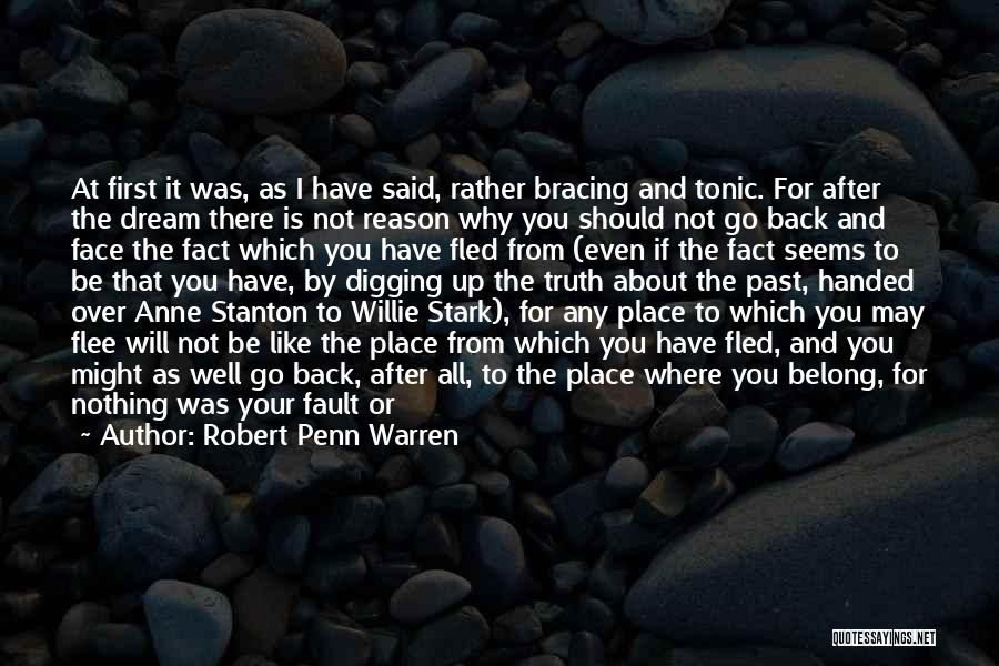 Robert Penn Warren Quotes: At First It Was, As I Have Said, Rather Bracing And Tonic. For After The Dream There Is Not Reason