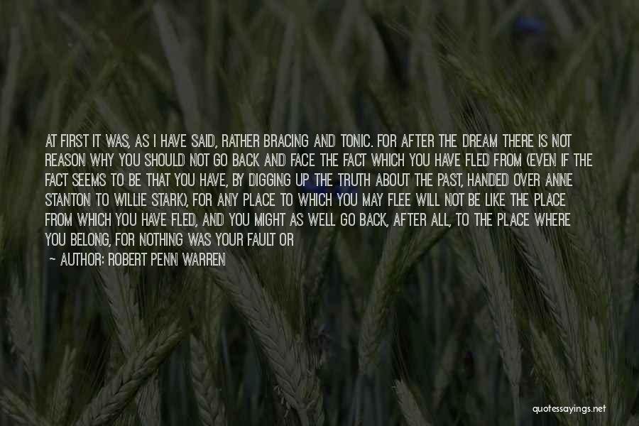 Robert Penn Warren Quotes: At First It Was, As I Have Said, Rather Bracing And Tonic. For After The Dream There Is Not Reason