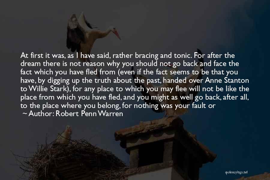 Robert Penn Warren Quotes: At First It Was, As I Have Said, Rather Bracing And Tonic. For After The Dream There Is Not Reason