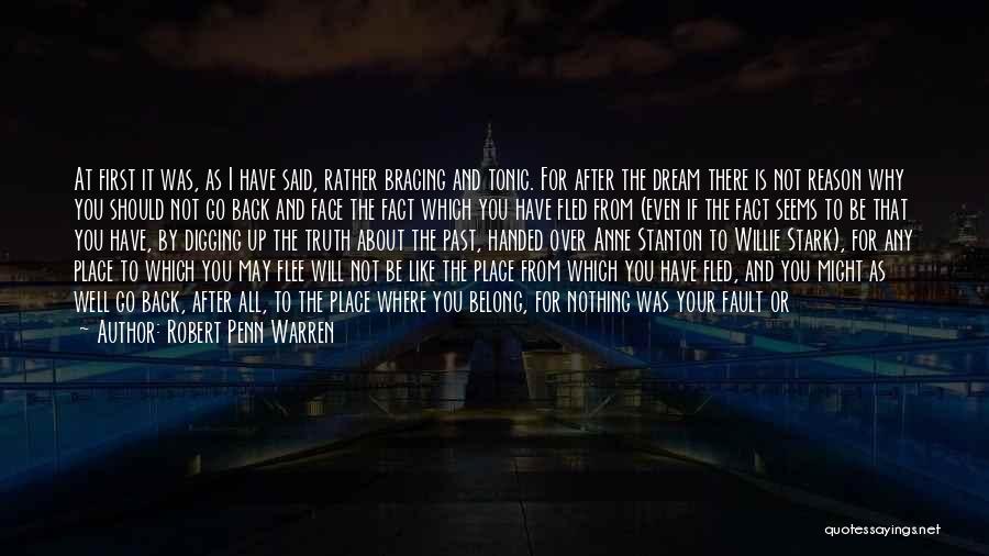 Robert Penn Warren Quotes: At First It Was, As I Have Said, Rather Bracing And Tonic. For After The Dream There Is Not Reason